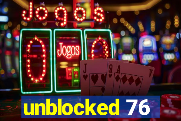 unblocked 76